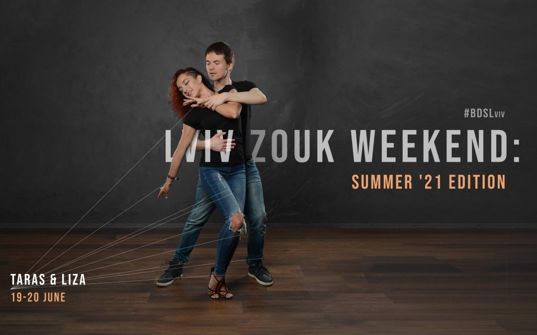 Lviv Zouk Weekend: Summer ’21 edition with Taras & Elizabeth